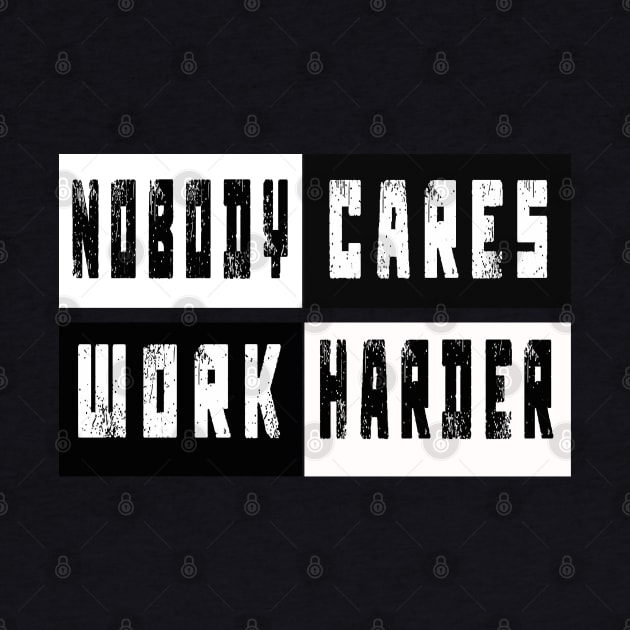 Nobody Cares Work Harder GYM by TOPTshirt